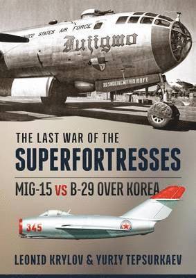 Leonid Krylov, Yuriy Tepsurkaev - The Last War of the Superfortresses, Häftad