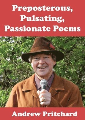 Preposterous, Pulsating, Passionate Poems 1