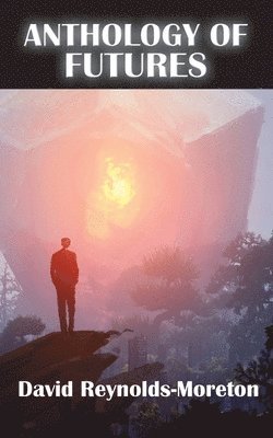 David Reynolds-Moreton - Anthology of Futures, Häftad