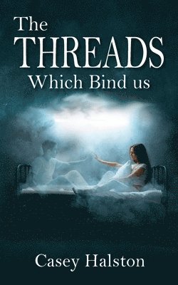 The Threads Which Bind us 1
