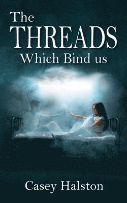 Threads Which Bind us