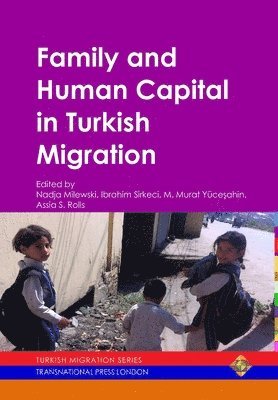 Family and Human Capital in Turkish Migration 1