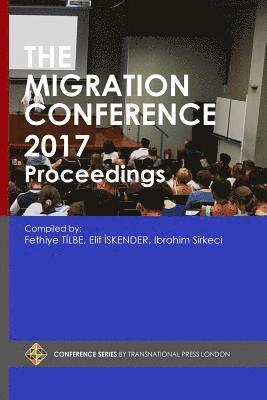 Elif Iskender, Ibrahim Sirkeci - The Migration Conference 2017 Proceedings, Häftad