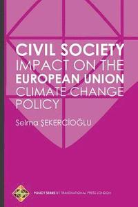 bokomslag Civil Society Impact on the European Union Climate Change Policy