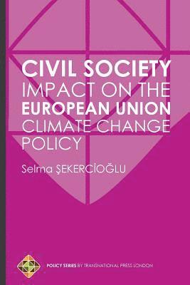 Selma Sekercioglu - Civil Society Impact on the European Union Climate Change Policy, Häftad