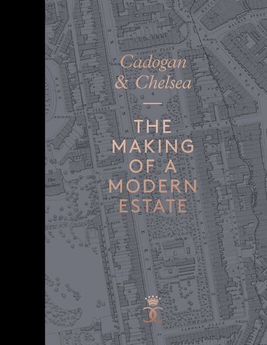Beatrice Behlen, Amber Butchart, John Julius Cooper, Brent Elliott, Alan Powers, John Simpson, Alwyn Turner - Cadogan & Chelsea, Inbunden