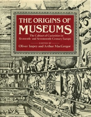 Oliver Impey, Arthur MacGregor, Arthur Macgregor - Origins of Museums, Inbunden