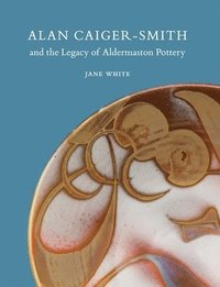 bokomslag Alan Caiger-Smith and the Legacy of the Aldermaston Pottery