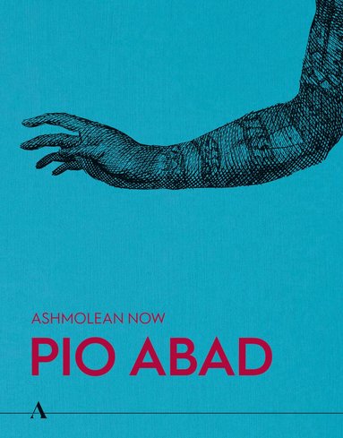 Lena Fritsch, Pio Abad, Dan Hicks, Vera Mey - Ashmolean NOW: Pio Abad, Häftad