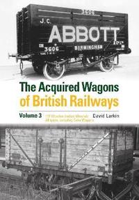 bokomslag The Acquired Wagons of British Railways Volume 3