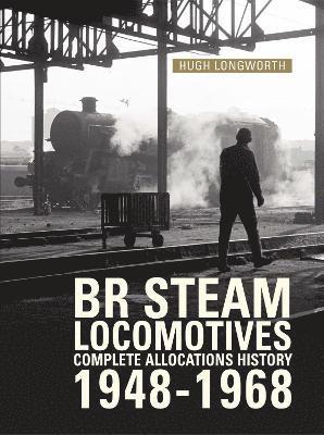 bokomslag BR Steam Locomotives Complete Allocations History 1948-1968
