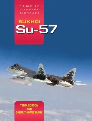 Yefim (Author) Gordon - Sukhoi Su-57, Inbunden
