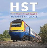 bokomslag HST: The Train That Saved Britain's Railways