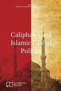 bokomslag Caliphates and Islamic Global Politics