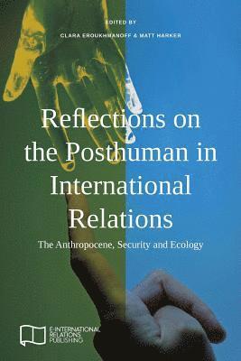 Clara Eroukhmanoff, Matt Harker - Reflections on the Posthuman in International Relations, Häftad