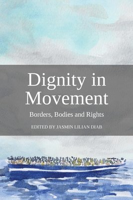 Jasmin Lilian Diab - Dignity in Movement, Häftad