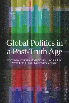Global Politics in a Post-Truth Age 1