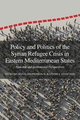 bokomslag Policy and Politics of the Syrian Refugee Crisis in Eastern Mediterranean States