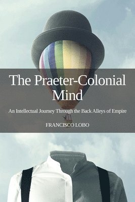 Francisco Lobo - Praeter-Colonial Mind, Häftad