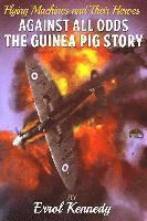 bokomslag Against All Odds: The Guinea Pig Story