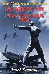 bokomslag Two Legends of WWII: The Spitfire and Mustang Story