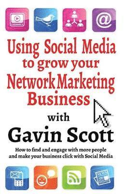 Gavin Scott - Using Social Media to Grow Your Network Marketing Business, Häftad