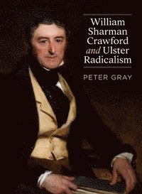 bokomslag William Sharman Crawford and Ulster Radicalism