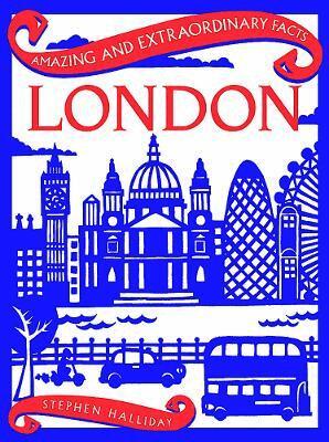Stephen Halliday - Amazing & Extraordinary Facts: London, Inbunden