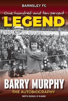 One Hundred Percent Legend Barry Murphy