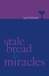 bokomslag Stale Bread & Miracles