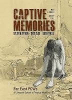 Captive Memories: Far East Prisoners of War