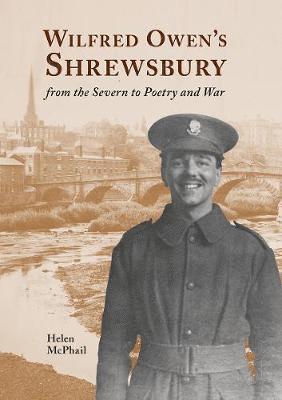Helen McPhail - Wilfred Owen's Shrewsbury, Häftad