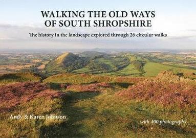 Andy Johnson, Karen Johnson - Walking the Old Ways of South Shropshire, Häftad