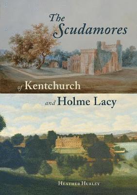 Heather Hurley - Scudamores of Kentchurch and Holme Lacy, Häftad
