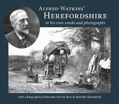 Alfred Watkins' Herefordshire in his own words and photographs 1