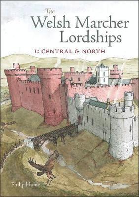 Philip Hume - The Welsh Marcher Lordships, Häftad
