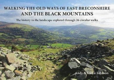 Andy Johnson, Karen Johnson - Walking the Old Ways of East Breconshire and the Black Mountains, Häftad