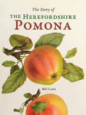 Bill Laws - Story of the Herefordshire Pomona, Inbunden