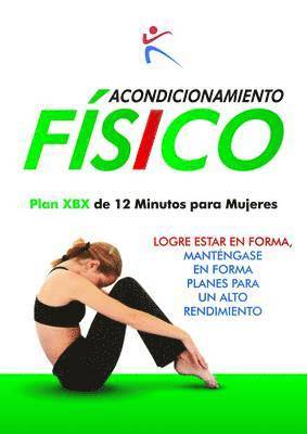 bokomslag Acondicionamiento Fisico Plan XBX de 12 Mnutos para Mujeres