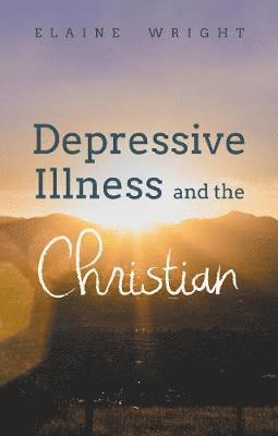 Depressive Illness and the Christian 1