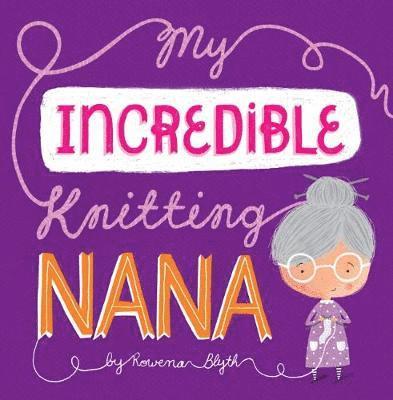 Rowena Blyth - Blyth, R: My Incredible Knitting Nana, Häftad