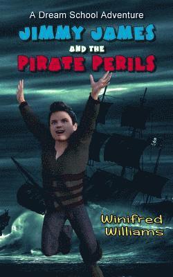 Jimmy James and the Pirate Perils: A Dream School Adventure 1