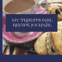 bokomslag My Traditional Recipe Journal: to record and preserve your family recipe secrets