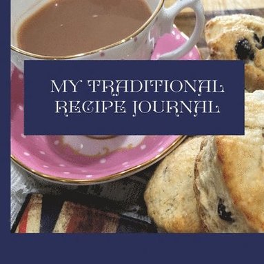 bokomslag My Traditional Recipe Journal: to record and preserve your family recipe secrets