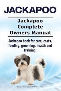 bokomslag Jackapoo. Jackapoo Complete Owners Manual. Jackapoo book for care, costs, feeding, grooming, health and training.
