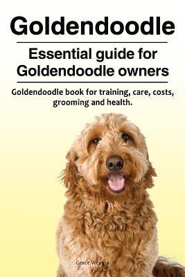 bokomslag Goldendoodle. Essential guide for Goldendoodle owners. Goldendoodle book for training, care, costs, grooming and health.