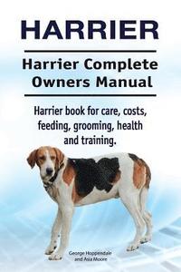 bokomslag Harrier. Harrier Complete Owners Manual. Harrier dog book for care, costs, feeding, grooming, health and training.