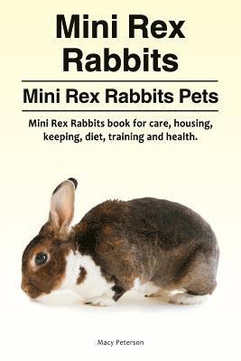 Mini Rex Rabbits. Mini Rex Rabbits Pets. Mini Rex Rabbits book for care, housing, keeping, diet, training and health. 1