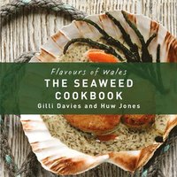 bokomslag Flavours of Wales: Welsh Seaweed Cookbook, The