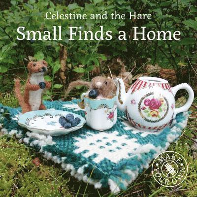 Celestine and the Hare: Small Finds a Home 1